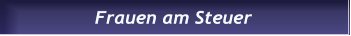Frauen am Steuer Frauen am Steuer