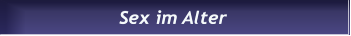 Sex im Alter Sex im Alter