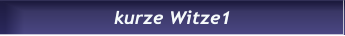 kurze Witze1 kurze Witze1