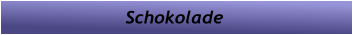 Schokolade