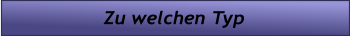 Zu welchen Typ