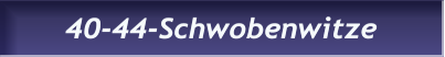 40-44-Schwobenwitze 40-44-Schwobenwitze