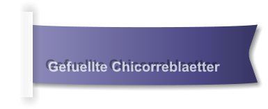 Gefuellte Chicorreblaetter