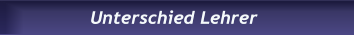 Unterschied Lehrer Unterschied Lehrer