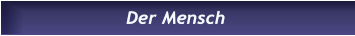 Der Mensch Der Mensch