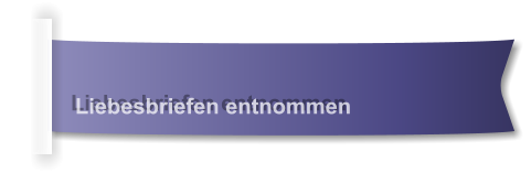 Liebesbriefen entnommen