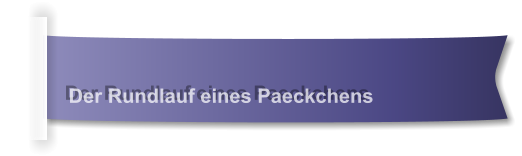 Der Rundlauf eines Paeckchens